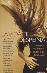 Книга La vida te despeina: Historias de mujeres en busca de la felicidad